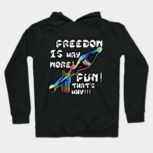 Freedom Is More Fun That's Why, v. White Text Hoodie